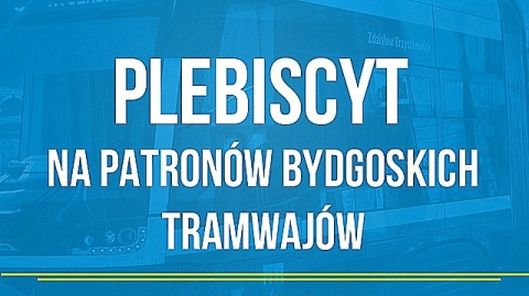 Wybierz patrona bydgoskiego tramwaju