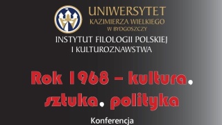 Rok 1968 w kulturze, sztuce i polityce tematem konferencji na UKW w Bydgoszczy