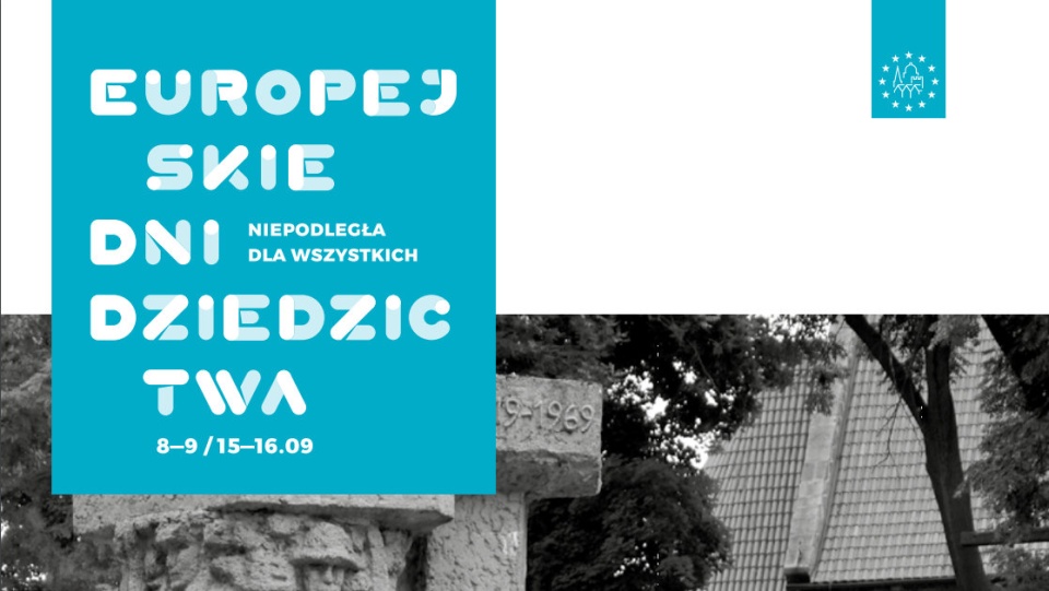 "Niepodległa dla wszystkich" - to hasło tegorocznych Europejskich Dni Dziedzictwa.