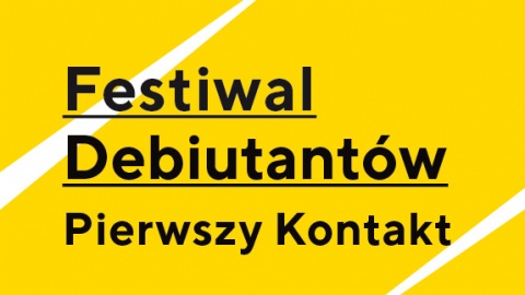 Pierwszy Kontakt, czyli festiwal debiutantów. Po raz piąty w Toruniu
