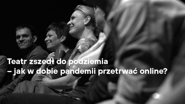 Pandemia zmienia teatr. Jak bardzo