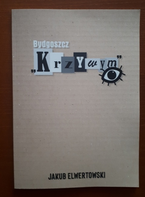 Bydgoszcz krzywym okiem. Książka Jakuba Elwertowskiego o mieście