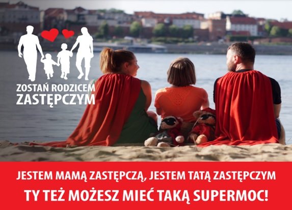 „Jestem Mamą zastępczą, jestem Tatą zastępczym - Ty też możesz mieć supermoc” - to hasło kampanii promującej rodzicielstwo zastępcze w Toruniu, którą organizuje Miejski Ośrodek Pomocy Rodzinie