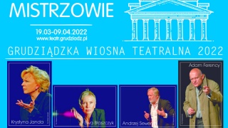Wiosna Teatralna w Grudziądzu zachwyci dojrzałością. Mistrzowski afisz