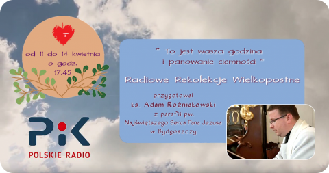 Radiowe rekolekcje w Polskim Radiu PiK  ks. Adam Rożniakowski (cz.1)