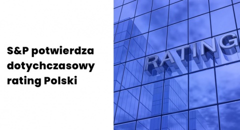 Agencja ratingowa SP utrzymała dotychczasową ocenę ratingową Polski