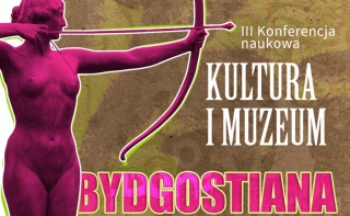 Bydgoszcz w czasie i przestrzeni. Konferencja Bydgostiana. Kultura i muzeum [zapis transmisji]