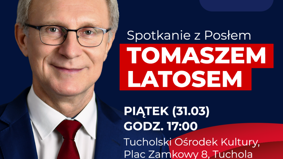 Poseł Tomasz Latos spotka się z mieszkańcami regionu. Odwiedzi Tucholę i Więcbork/grafika: materiały nadesłane