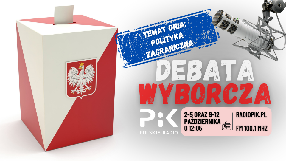 Tematem trzeciej debaty w Polskim Radiu PiK jest polityka zagraniczna