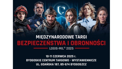 Branża obronna w Bydgoszczy. Międzynarodowe Targi Bezpieczeństwa i Obronności LOGIS-MIL