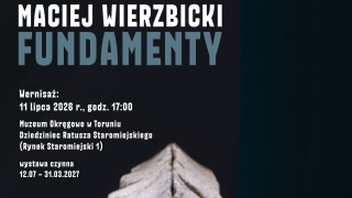 Fundamenty Macieja Wierzbickiego od soboty na dziedzińcu Ratusza Staromiejskiego w Toruniu
