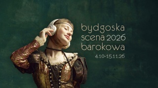 8. Bydgoska Scena Barokowa zapowiada się obiecująco. Zacznie się od wyjątkowego prologu