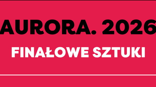 Dwie sztuki z Polski w finale konkursu o Nagrodę Dramaturgiczną Miasta Bydgoszczy AURORA
