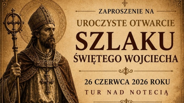 Międzynarodowy Szlak Św. Wojciecha ma swój kujawsko-pomorski odcinek w miejscu przejścia św. Wojciecha przez Noteć